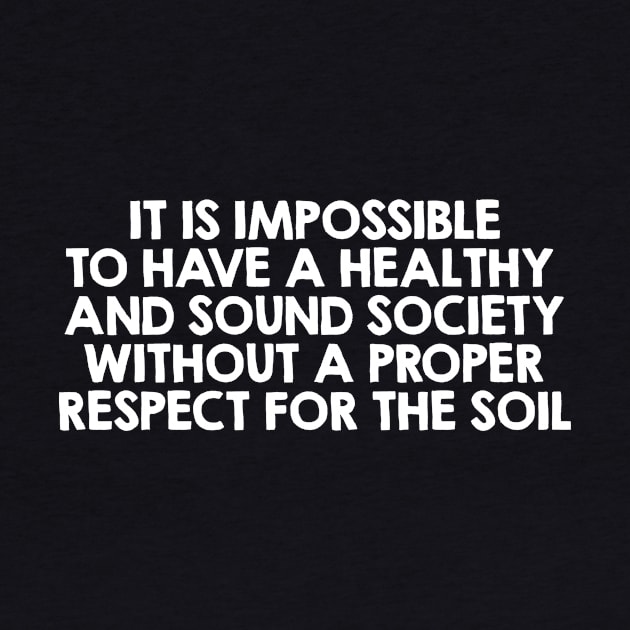 Respect For The Soil. Farmer Agriculture Quote / Saying Art Design by kamodan